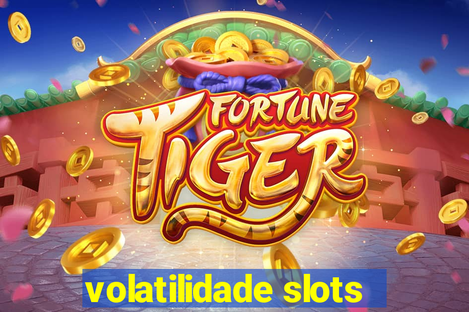 volatilidade slots